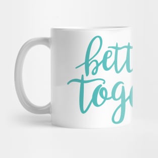 Better Together Mug